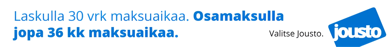 Jousto laskulla 30 vrk maksuaikaa ja osamaksulla jopa 36 kk maksuaikaa.